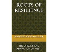 ROOTS OF RESILIENCE: THE ORIGINS AND ASPIRATION OF WEST.