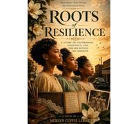 ROOTS OF RESILIENCE: THREE SISTERS JOURNEY FROM SOUTHERN STRUGGLES TO LOVE AND TRIUMPH