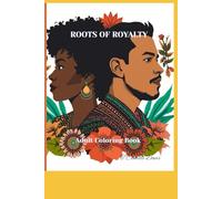 ROOTS of ROYALTY - Coloring Book for Adults: Portrait's of Honor for Ethnic Roots