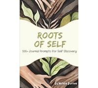Roots of Self: 100+ Journal Prompts for Self Discovery