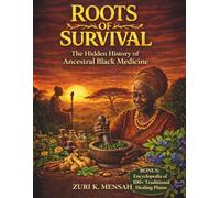 Roots of Survival: The Hidden History of Ancestral Black Medicine
