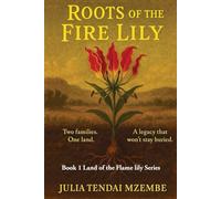Roots of the Fire Lily (The Land of the Flame Lily)
