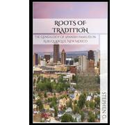 Roots of Tradition: The Genealogy of Spanish Families in Albuquerque, New Mexico