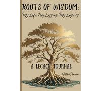 Roots of Wisdom: My Life, My Lessons, My Legacy