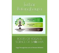 ROOTS OF YOGA & SCIENCE OF SĀṄKHYA: Yoga Through the Lens of Ancient Wisdom