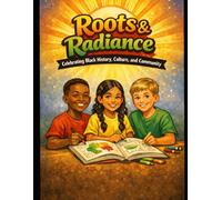 Roots & Radience: Celebrating Black History, Culture, and Community (Little Champions Holiday Coloring Series)