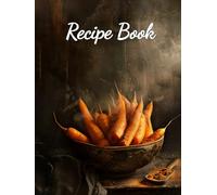 Roots & Recipes: A Blank Recipe Journal for Culinary Creativity and Seasonal Inspiration
