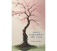 Roots Remember the Rain