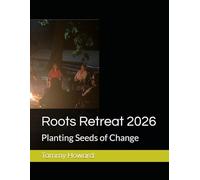 Roots Retreat 2026: Planting Seeds of Change