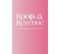 Roots & Revenue: The Organized Stylist's Client Book