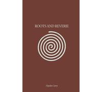 Roots & Reverie: A Woman’s Journey Through Love, Loss, and Self-Discovery.