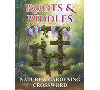 Roots & Riddles - Nature & Gardening Crossword Puzzle Book for Adults & Seniors: 50 Large Print Puzzles About Plants, Flowers, Gardening Tools & More