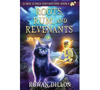 Roots, Rum, and Revenants: A Paranormal Cozy Mystery: 4 (The Skye O'Shea Paranormal Cozy Mystery)