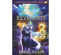 Roots, Rum, and Revenants: A Skye O'Shea Paranormal Cozy Mystery (The Skye O'Shea Paranormal Cozy Mystery Series)