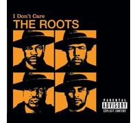 Roots the - I'don' Care