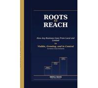 Roots To Reach: The Proven 3-Stage System to Build Your Digital Presence, Attract the Right Customers, and Scale Without Chaos