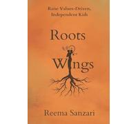 Roots & Wings: Raise Values-Driven, Independent Kids