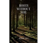 Roots Without Soil: Uprooted by Her, Grounded by Me - What It Means to Bloom Without Her