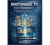 ROOTSMAGIC 11 BENUTZERHANDBUCH: Der praktische Leitfaden zur Erstellung, Verwaltung und Erforschung Ihres digitalen Stammbaums