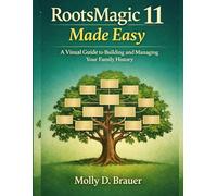 RootsMagic 11 Made Easy: A Visual Guide to Building and Managing Your Family History