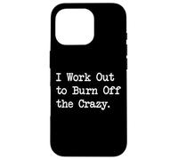 Ropa Burn Off the Crazy Gym Quote Carcasa para iPhone 16 Pro