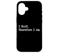 Ropa con citas de surf "I Surf Therefore I Am Funny Carcasa para iPhone 16