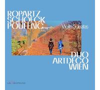 Ropartz, Schoeck, Poulenc : Sonates pour violon. Duo Artdeco Wien.