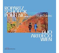 Ropartz, Schoeck, Poulenc : Sonates pour violon. Duo Artdeco Wien.