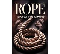 Rope: The Perfect Crime Reimagined