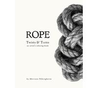 ROPE: Twists & Turns an artist’s coloring book (Colouring in books by Morrison Polkinghorne)