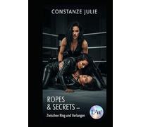 Ropes & Secrets - Zwischen Ring und Verlangen: "In Latex und Leder: Eine Verbotene Leidenschaft im Schatten des Rings"