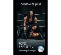 Ropes & Secrets - Zwischen Ring und Verlangen: "In Latex und Leder: Eine Verbotene Leidenschaft im Schatten des Rings"