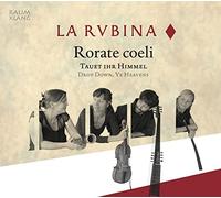 Rorate coeli. Musique de chambre virtuose pré-baroque. La Rubina.