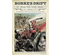 Rorke's Drift By Those Who Were There: Volume I: 1
