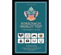 Rorschach Inkblot Test: A Beginner’s Guide: Understanding the Principles Behind Psychological Assessment (The Dark Triad Psychology Series: Personality, Power & Protection)