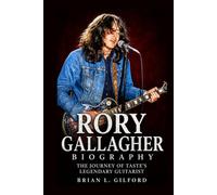 Rory Gallagher Biography: The Journey of Taste's Legendary Guitarist