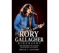 Rory Gallagher Biography: The Journey of Taste's Legendary Guitarist