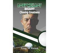 RORY MCILROY BIOGRAPHY: Chasing Greatness (Beyond Greatness)