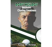 RORY MCILROY BIOGRAPHY: Chasing Greatness (Beyond Greatness)