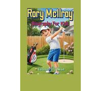 Rory McIlroy Biography For Kids: From Backyard Swings to World-Famous Fairways!