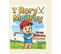 Rory McIlroy: Golfer Stress Relieving Coloring Book for Kids