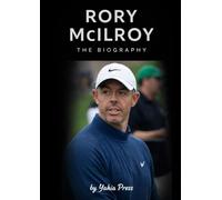 Rory McIlroy: The Biography