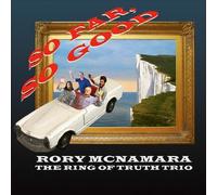 Rory McNamara the Ring of Truth Trio - So Far So Good