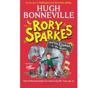 Rory Sparkes and the Elephant in the Room: The hilarious first children's book from Paddington star, Hugh Bonneville