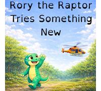 Rory the Raptor Tries Something New