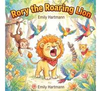 Rory the Roaring Lion: Tame Tantrums & Big Feelings! A Social Emotional Learning (SEL) book for ages 3-6, perfect for preschoolers. Teach ... intelligence. (Little Feelings Garden)