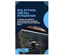 ROS, Python, and PX4 Integration: A Hands-On Guide to Connecting the Complete Autonomous Drone Software Stack
