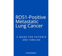 ROS1-Positive Metastatic Lung Cancer: A guide for patients and families
