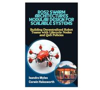 ROS2 SWARM ARCHITECTURES MODULAR DESIGN FOR SCALABLE SYSTEMS: Building Decentralized Robot Teams with Lifecycle Nodes and QoS Policies