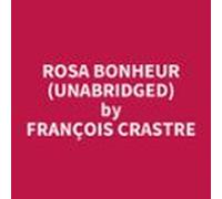 Rosa Bonheur (Unabridged)